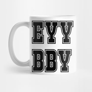 EYY BBY Mug